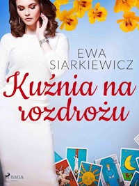 Kuźnia na rozdrożu - Ewa Siarkiewicz - ebook + audiobook