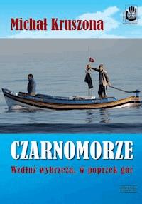 Czarnomorze. Wzdłuż wybrzeża, w poprzek gór - Michał Kruszona - ebook
