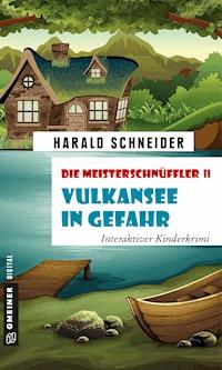 Die Meisterschnüffler II - Vulkansee in Gefahr - Harald Schneider - ebook