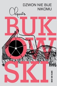 Dzwon nie bije nikomu - Charles Bukowski - ebook + książka