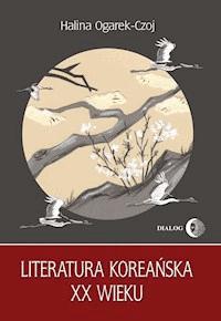 Literatura koreańska XX wieku - Halina Ogarek-Czoj - ebook + książka