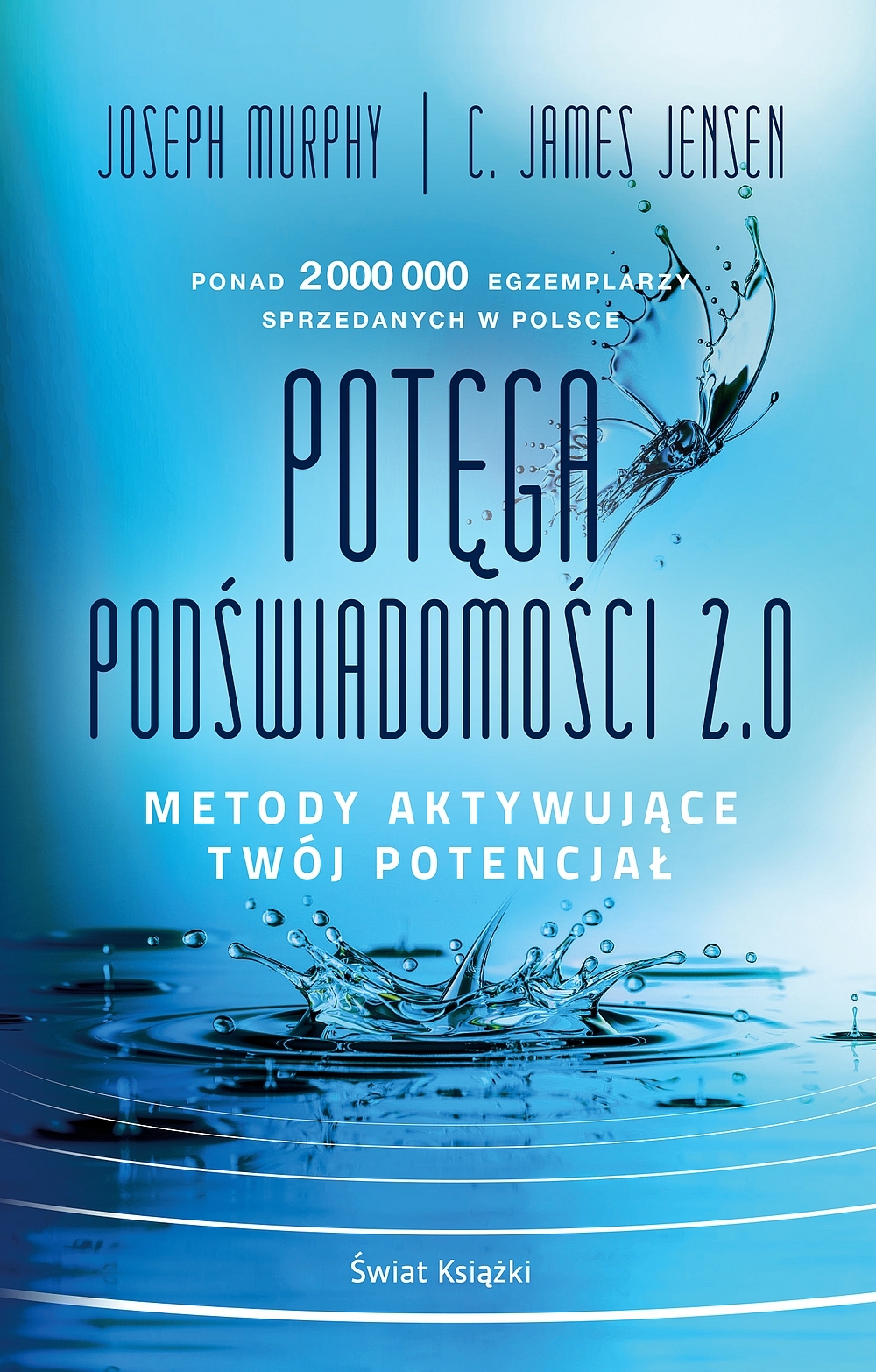 Potęga podświadomości 2.0. Metody aktywujące twój potencjał - Joseph Murphy, C. James Jensen - książka