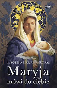 Maryja mówi do ciebie - Hanusiak Bożena Maria - książka