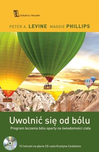 Uwolnić się od bólu - Levine Peter, Phillips Maggie - książka