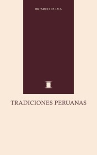 Tradiciones Peruanas - Ricardo Palma - ebook