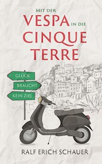 Mit der Vespa in die Cinque Terre - Ralf Erich Schauer - ebook