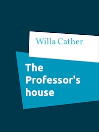 The Professor's house - Willa Cather - ebook