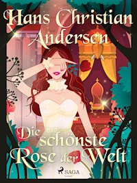Die schönste Rose der Welt - Hans Christian Andersen - ebook