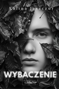 Wybaczenie - Kalina Jaszczur - ebook