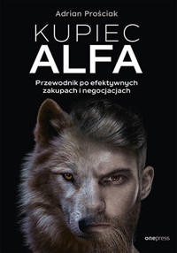 Kupiec Alfa. Przewodnik po efektywnych zakupach i negocjacjach - Adrian Prościak - audiobook + książka