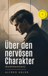 Über den nervösen Charakter (Kommentiert) - Alfred Adler - ebook