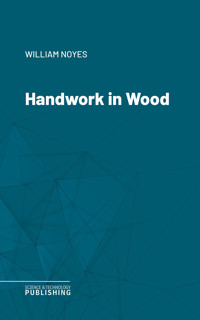 Handwork in Wood - Noyes - ebook