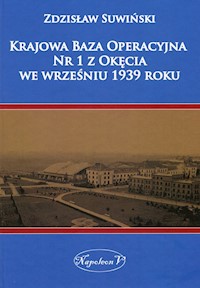 Krajowa Baza Operacyjna Nr 1 z Okęcia we wrześniu 1939 roku - Suwiński Zdzisław - książka