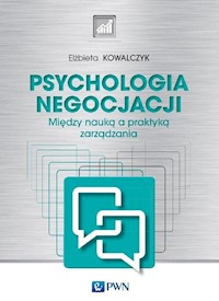 Psychologia negocjacji Między nauką a praktyką zarządzania - Kowalczyk Elżbieta - książka