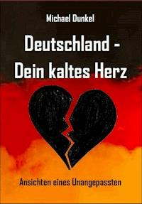 Deutschland - Dein kaltes Herz - Michael Dunkel - ebook