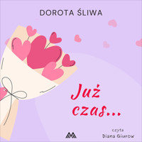 Już czas… - Śliwa Dorota - ebook + audiobook