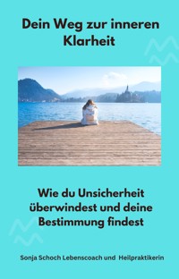 Dein Weg zur inneren Klarheit - Sonja Heilpraktikerin - ebook