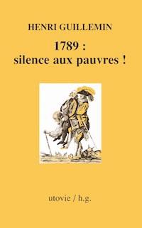 1789 : silence aux pauvres ! - Henri Guillemin - ebook