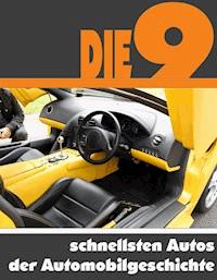 Die neun schnellsten Autos der Automobilgeschichte - A.D. Astinus - ebook