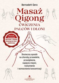 Masaż Qigong - ćwiczenia palców i dłoni - Bernadett Gera - książka