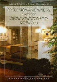 Projektowanie wnętrz a wyzwania zrównoważonego rozwoju - Krzywka Agata, Karaszewski Robert - książka