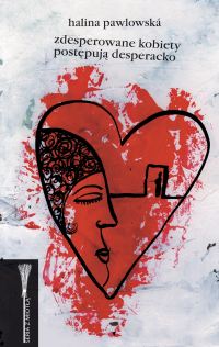 Zdesperowane kobiety postępują desperacko - Pawlowska Halina - książka