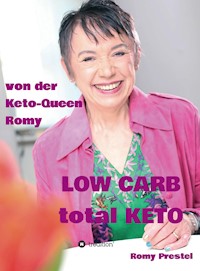LOW CARB total KETO - Romy Prestel - ebook