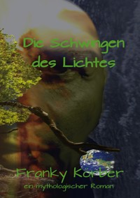 Die Schwingen des Lichtes - Franky Körber - ebook