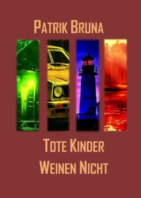 Tote Kinder Weinen Nicht - Patrik Bruna - ebook