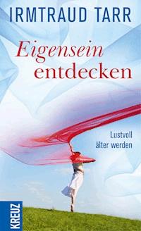 Eigensein entdecken - Irmtraud Tarr - ebook