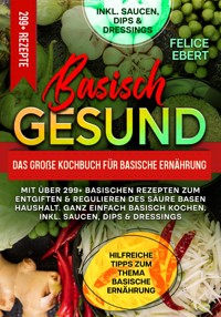 Basisch gesund – Das große Kochbuch für basische Ernährung - Felice Ebert - ebook