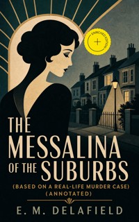 The Messalina of the Suburbs (Based on a Real-Life Murder Case) (Annotated) - E.M. Delafield - ebook