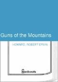 Guns of the Mountains - Robert Ervin Howard - darmowy ebook