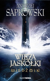 Wiedźmin. Tom 6. Wieża Jaskółki (Wydanie poprawione i uzupełnione) - Andrzej Sapkowski - książka