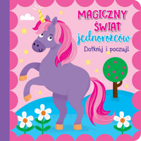 Dotknij i poczuj. Magiczny świat jednorożców - praca zbiorowa, Monika Kalinowska (tłum.) - książka