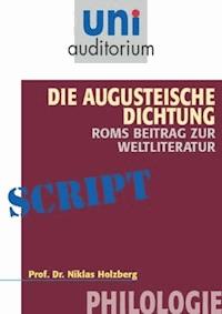Die Augusteische Dichtung - Roms Beitrag zur Weltliteratur - Niklas Holzberg - ebook