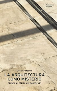 La arquitectura como misterio - Octavio Mestre - ebook