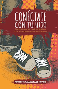 Conéctate con tu hijo - Ninayette Galleguillos Triviño - ebook