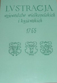 Lustracja województw wielkopolskich i kujawskich 1765 - Górski Zbigniew, Kabacińsk Ryszard, Mietz Andrzej - książka