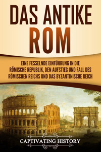 Das antike Rom - Captivating History - ebook