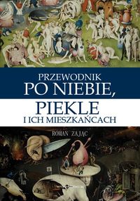 Przewodnik po niebie piekle i ich mieszkańcach - Roman Zając - książka