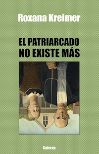 El patriarcado no existe más - Roxana Kreimer - ebook