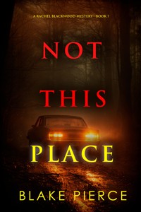 Not This Place (A Rachel Blackwood Suspense Thriller—Book Seven) - Blake Pierce - ebook