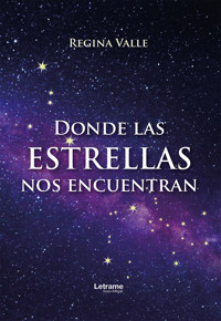 Donde las estrellas nos encuentran - Regina Valle - ebook