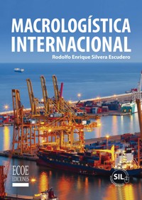 Macrologística internacional - Rodolfo Enrique Silvera Escudero - ebook