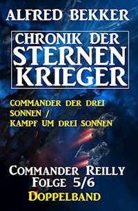 Commander Reilly Folge 5/6 Doppelband Chronik der Sternenkrieger - Alfred Bekker - ebook
