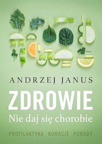Zdrowie. Nie daj się chorobie - Andrzej Janus - ebook + audiobook