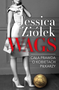 WAGS Cała prawda o kobietach piłkarzy - Ziółek Jessica - ebook + audiobook + książka