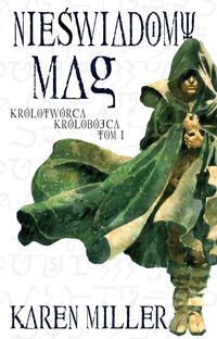 Nieświadomy mag - Karen Miller - książka