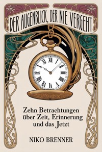 Der Augenblick, der nie vergeht - Niko Brenner - ebook